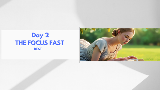 Day 2: THE FOCUS FAST: Rest to Renew