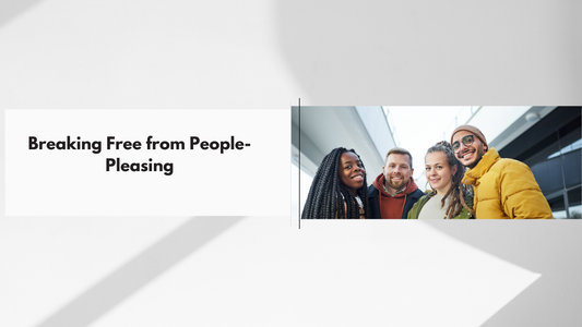 Breaking Free from People-Pleasing