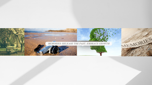 MEMORIES: "Release the past, embrace growth."