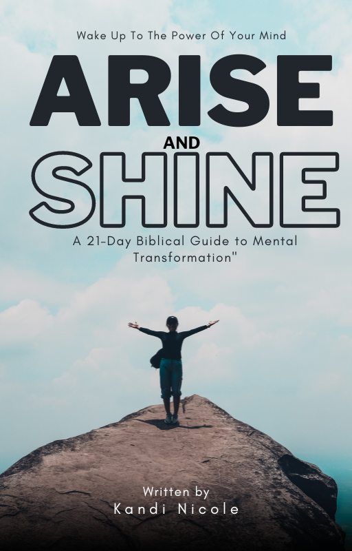 Arise And Shine A 21 Day Biblical Guide To Mental Transformation